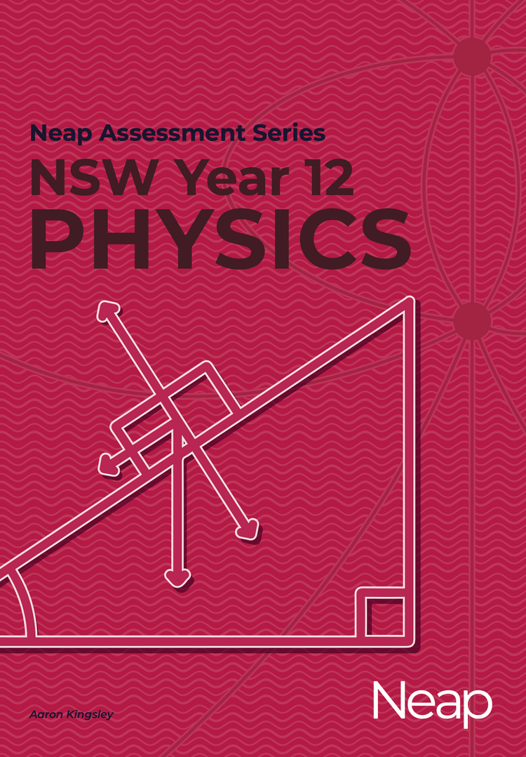 Neap Assessment Series NSW Year 12 Physics