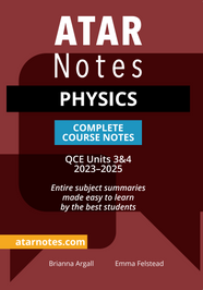 ATAR Notes QCE Physics 3&4 Complete Course Notes