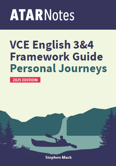 ATAR Notes VCE English 3&4 Frameworks Guide: Writing about personal journeys (2025 Edition)