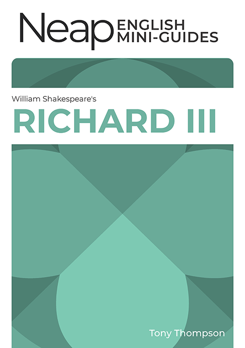 The Neap English Mini Guide: Richard III by William Shakespeare