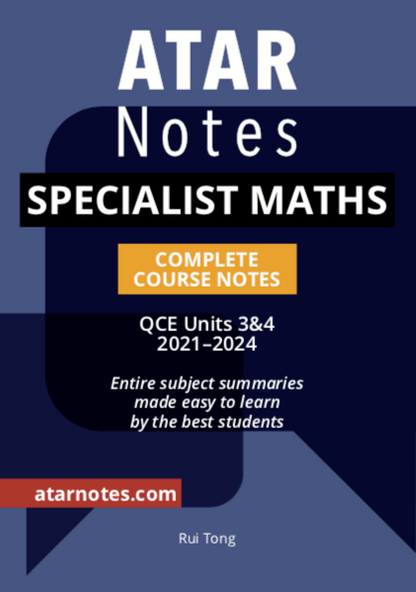 ATAR Notes QCE Specialist Maths 3&4 Complete Course Notes