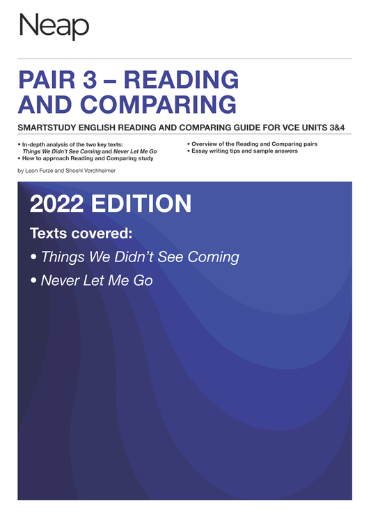 The NEAP Reading & Comparing Guide VCE English - Pair 3: Things We Didn't See Coming and Never Let Me Go